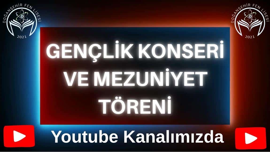 GENÇLİK KONSERİ VE MEZUNİYET TÖRENİMİZ YOUTUBE KANALIMIZDA
